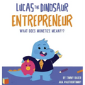 Lucas The Dinosaur Entrepreneur What Does Monetize mean
