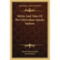 Myths and Tales of the Chiricahua Apache Indians