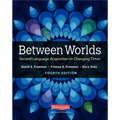Between Worlds, Fourth Edition: Second Language Acquisition in Changing Times