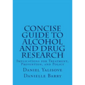 Concise Guide to Alcohol and Drug Research: Implications for Treatment, Prevention, and Policy