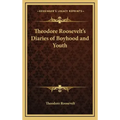 Theodore Roosevelt's Diaries of Boyhood and Youth