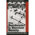 The Bolsheviks in Russian Society: The Revolution and the Civil Wars
