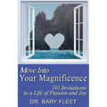 Move Into Your Magnificence: 101 Invitations to a Life of Passion and Joy