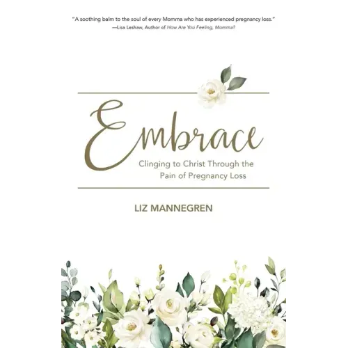 Embrace: Clinging to Christ Through the Pain of Pregnancy Loss