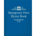 Spurgeon's Own Hymn Book