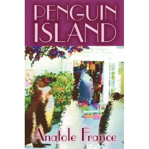 Penguin Island by Anatole France, Fiction, Classics
