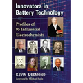 Innovators in Battery Technology: Profiles of 95 Influential Electrochemists