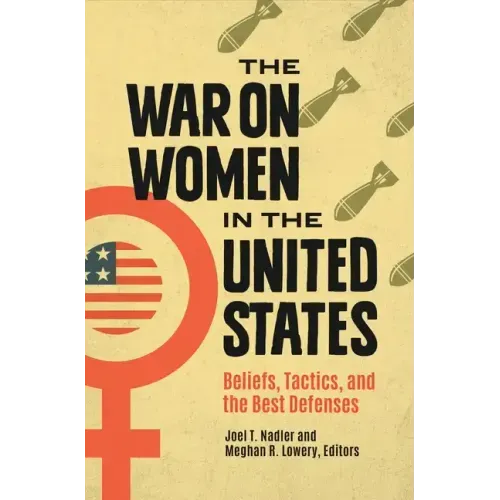 The War on Women in the United States: Beliefs, Tactics, and the Best Defenses