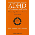 Cognitive-Behavioural Therapy for ADHD in Adolescents and Adults: A Psychological Guide to Practice