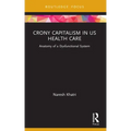 Crony Capitalism in US Health Care: Anatomy of a Dysfunctional System