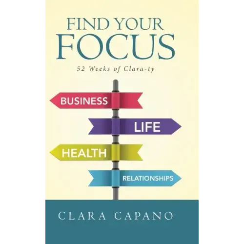 Find Your Focus: 52 Weeks of Clara-ty