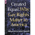 Created Equal: Why Gay Rights Matter to America