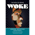 The Risk of Being Woke: Sermonic Reflections for Activists