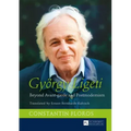 Gyoergy Ligeti: Beyond Avant-garde and Postmodernism. Translated by Ernest Bernhardt-Kabisch