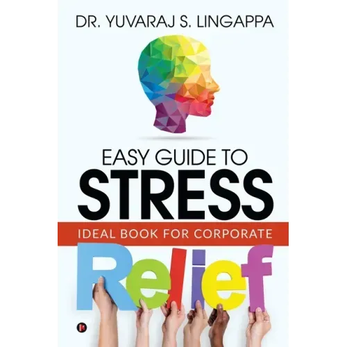 Easy Guide to Stress Relief: Ideal Book for Corporate