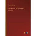 Heartsease; or, The Brother's Wife: in large print