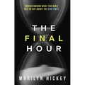 Final Hour: Understanding What the Bible Has to Say about the End Times