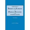 Schlegel's American Families of German Ancestry in the United States. In Four Volumes. Volume I