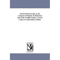 Dermot Macmorrogh, or, the Conquest of Ireland. An Historical Tale of the Twelfth Century. in Four Cantos. by John Quincy Adams.