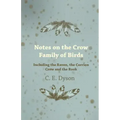 Notes on the Crow Family of Birds - Including the Raven, the Carrion Crow and the Rook