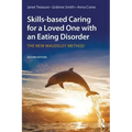 Skills-Based Caring for a Loved One with an Eating Disorder: The New Maudsley Method