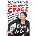 A Woman's Guide to Claiming Space: Stand Tall. Raise Your Voice. Be Heard.