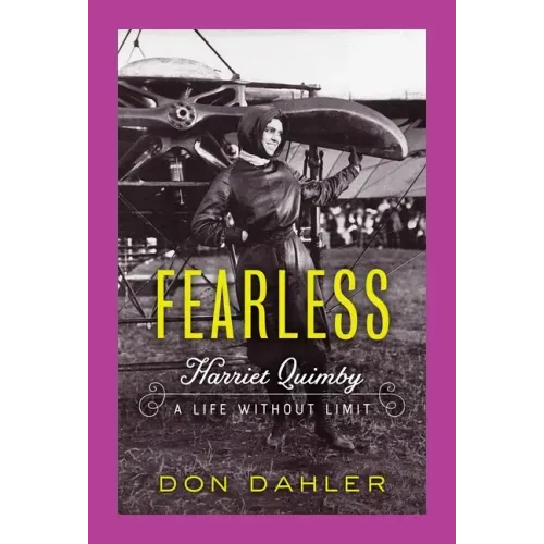 Fearless: Harriet Quimby a Life Without Limit
