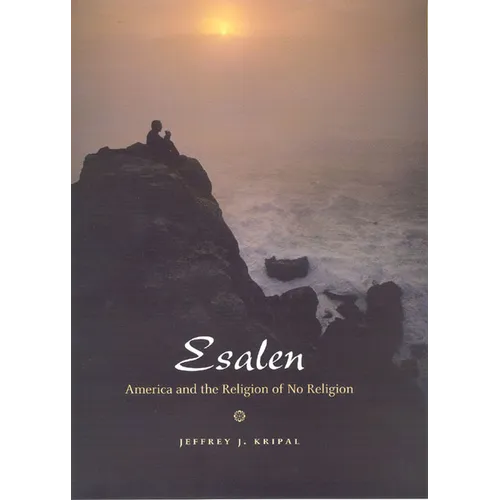 Esalen: America and the Religion of No Religion