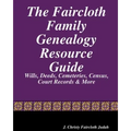 The Faircloth Family Genealogy Resource Guide: Faircloth Family Documents, Wills, Deeds & More