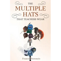 The Multiple Hats That Teachers Wear