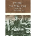 Joseph Wambaugh and the Jay Smith Case