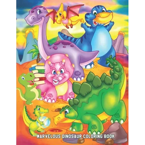 Marvelous Dinosaur Coloring Book: Easy Educational Coloring Pages of Dinosaurs for Boys & Girls Ages 2-4, 4-8