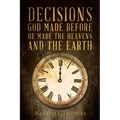 Decisions God Made Before He Made the Heavens and the Earth