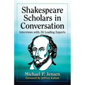 Shakespeare Scholars in Conversation: Interviews with 24 Leading Experts