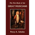 The First Book of the Great Musicians (Yesterday's Classics)