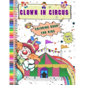 Clown in Circus coloring Book for kids Ages 4-8: Best Gift With large Funny Clowns pictures Coloring Relaxation Drawing and Activities Books for Child