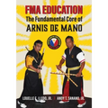 FMA Education: The Fundamental Core of Arnis de Mano