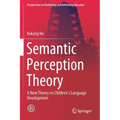 Semantic Perception Theory: A New Theory on Children's Language Development