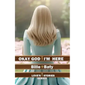 Okay God I'm Here