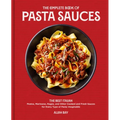 The Complete Book of Pasta Sauces: The Best Italian Pestos, Marinaras, Ragùs, and Other Cooked and Fresh Sauces for Every Type of Pasta Imaginable