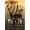 I Don't Need No Rocking Chair: Just Yet