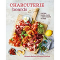 Charcuterie Boards: Platters, Boards, Plates and Simple Recipes to Share