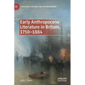 Early Anthropocene Literature in Britain, 1750-1884