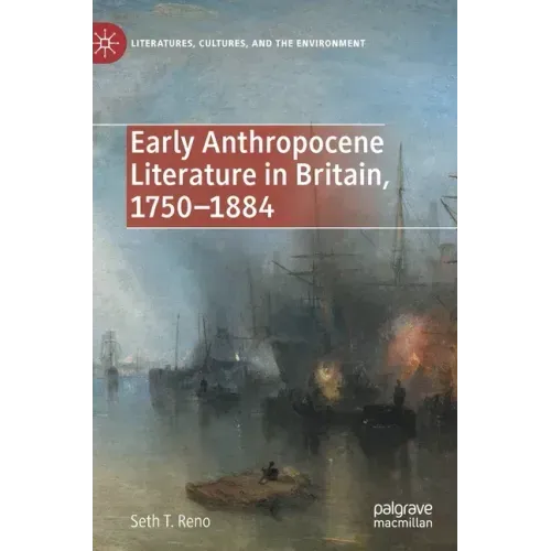 Early Anthropocene Literature in Britain, 1750-1884
