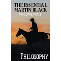 The Essential Martin Black, Volume No. 2: Philosophy