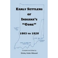 Early Settlers of Indiana's Gore, 1803-1820