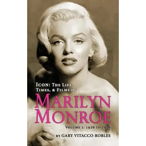 Icon: THE LIFE, TIMES, AND FILMS OF MARILYN MONROE VOLUME 1 - 1926 TO 1956 (hardback)