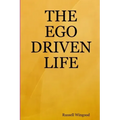 The Ego Driven Life