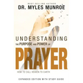 Understanding the Purpose and Power of Prayer: How to Call Heaven to Earth