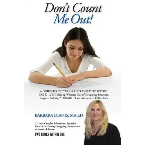 Don't Count Me Out! A GUIDE TO BETTER GRADES AND TEST SCORES PRE K -12TH